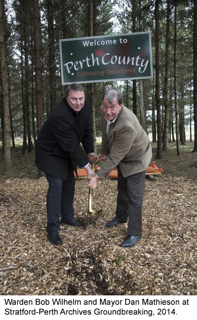 Warden Bob Wilhelm and Mayor Dan Mathieson at Stratford-Perth Archives Groundbreaking, 2014 Colour photograph of Warden Bob Wilhelm and Mayor Dan Mathieson at Stratford-Perth Archives Groundbreaking, 2014